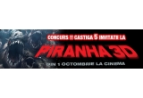 Castiga una dintre cele 5 invitatii duble la filmul "Piranha 3D"