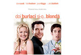 Castiga bilete la filmul Doi burlaci si-o...blonda!