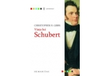 Castiga cartea "Viata lui Schubert" de Christopher H. Gibbs
