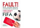 Castiga cartea "Fault! Lumea secreta a organizatiei FIFA"