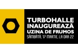 Castiga zilnic o invitatie dubla la Marea Inaugurare Turbohalle