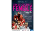 Castiga una dintre cele 3 invitatii la spectacolul "CUM SE CUCERESC FEMEILE" de la Teatrul Evreiesc de Stat