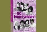 Castiga cartea "50 de femei celebre ale secolului al XX-lea" de Roselyne Febre