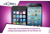 Castiga un iPhone 5S sau Samsung Galaxy S4