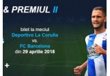 Castiga 2 bilete la meciul Deportivo La Coruña - FC Barcelona sau alte premii promotionale