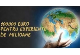 Castiga 100.000 euro pentru experiențe de milioane sau alte zeci de super premii
