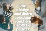 Castiga un voucher Tazz de maxim 500 lei
