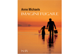 Castiga unul din cele 10 exemplare ale romanului "Imagini fugare" de Anne Michaels