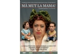 Castiga 4 locuri la spectacolul "Ma mut la mama!"